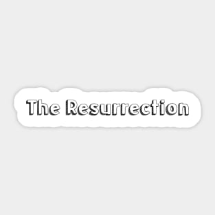 The Resurrection <> Typography Design Sticker